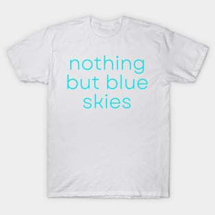 Nothing But Blue Skies Encouraging Words T-Shirt